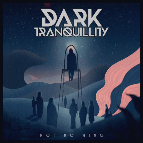Dark Tranquillity : Not Nothing